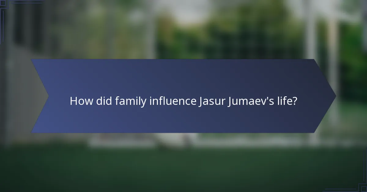How did family influence Jasur Jumaev's life?