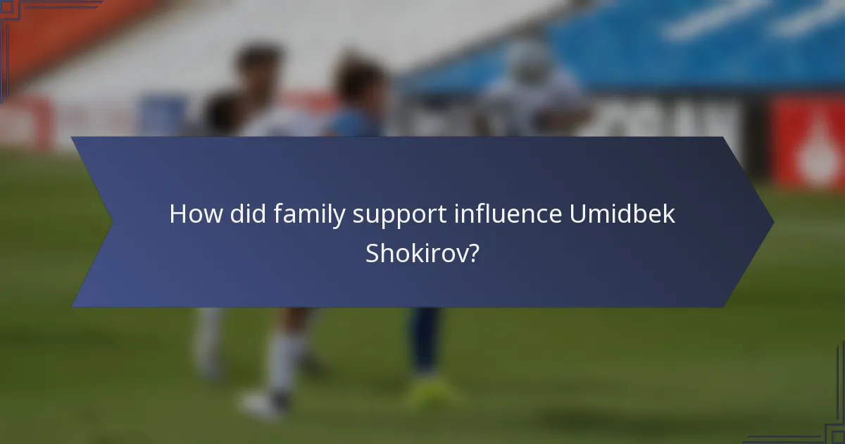 How did family support influence Umidbek Shokirov?