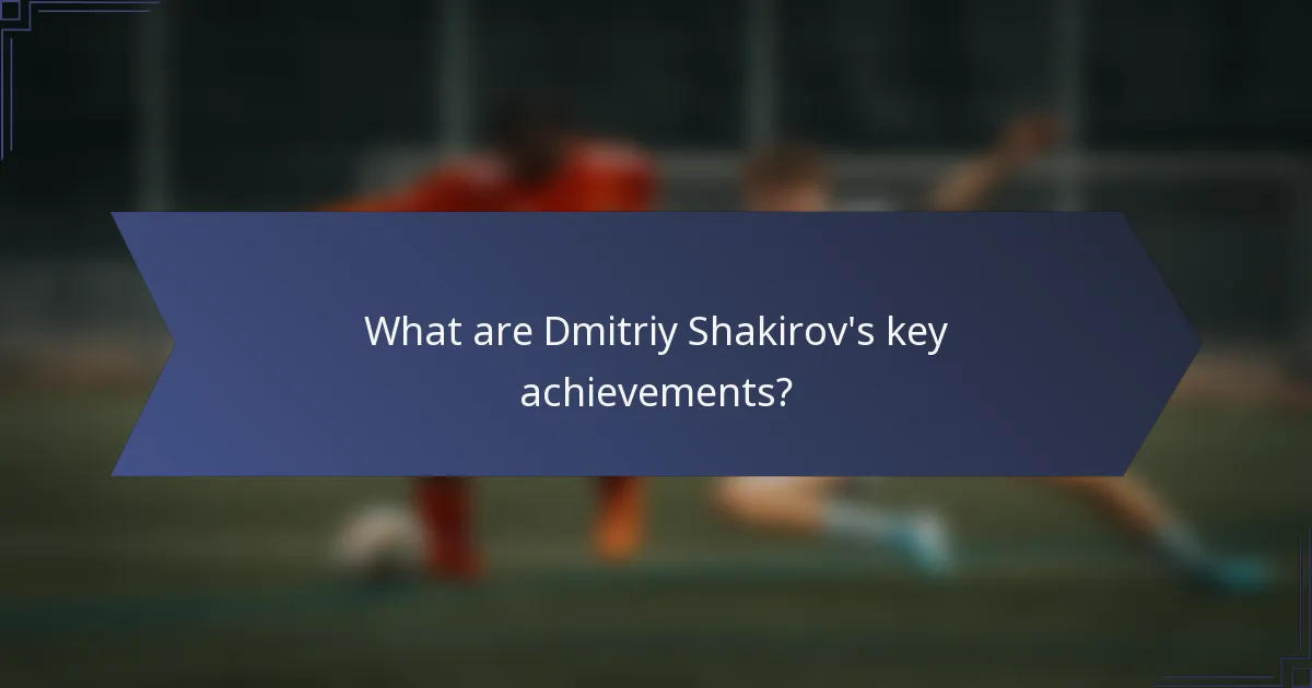 What are Dmitriy Shakirov's key achievements?