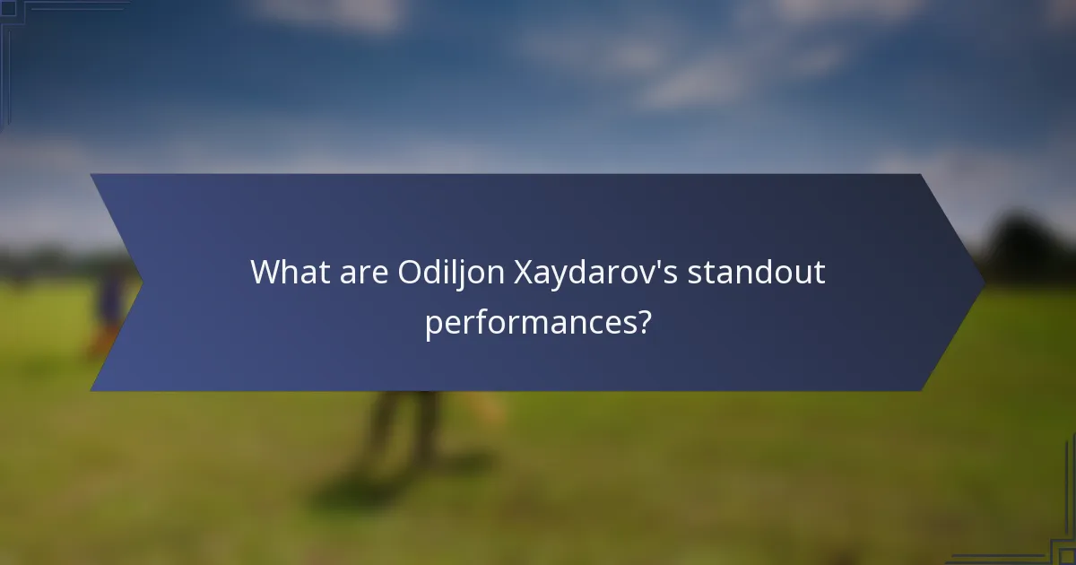 What are Odiljon Xaydarov's standout performances?