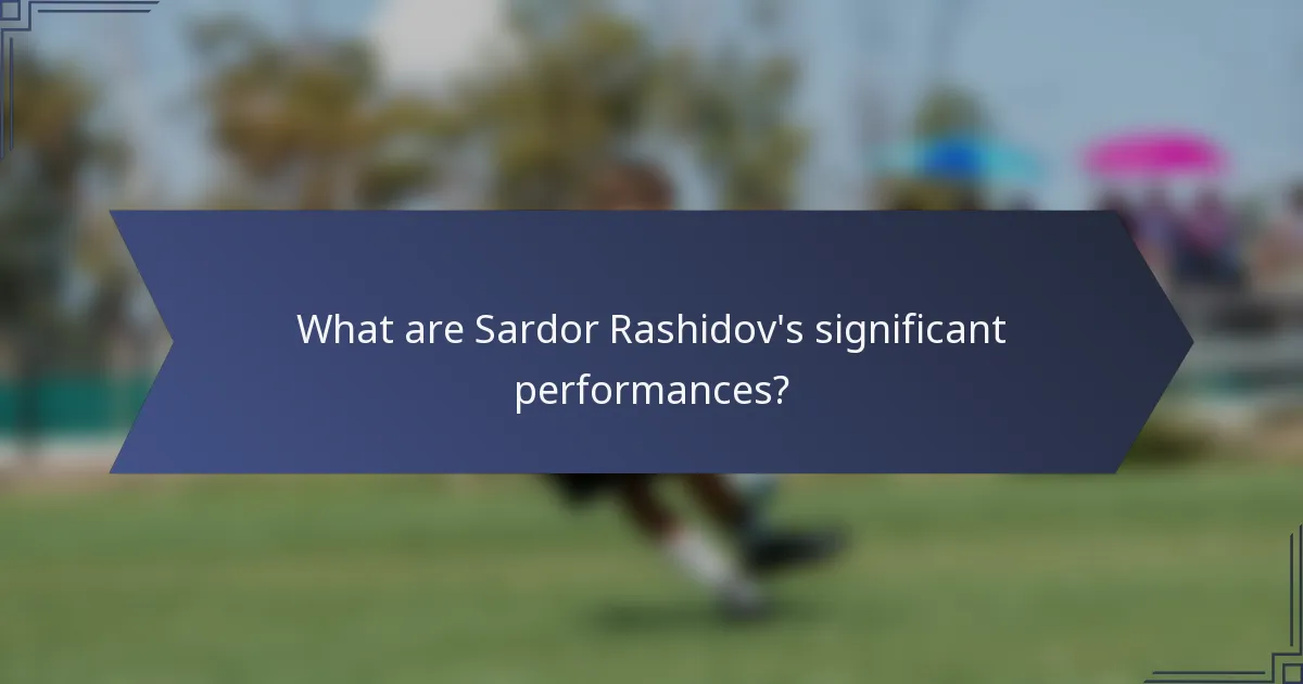 What are Sardor Rashidov's significant performances?