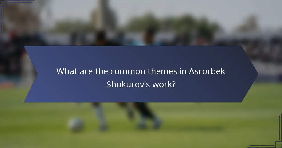 What are the common themes in Asrorbek Shukurov's work?