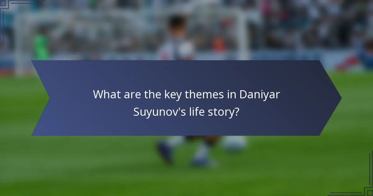 What are the key themes in Daniyar Suyunov's life story?