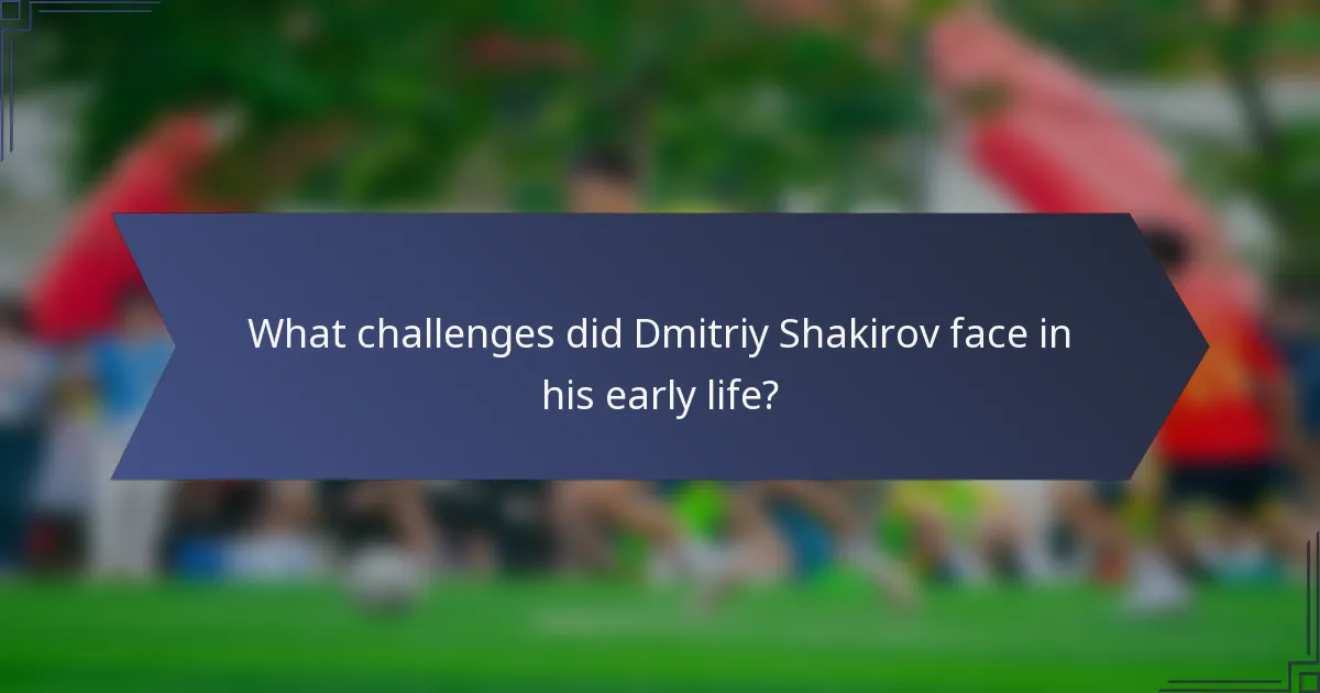 What challenges did Dmitriy Shakirov face in his early life?