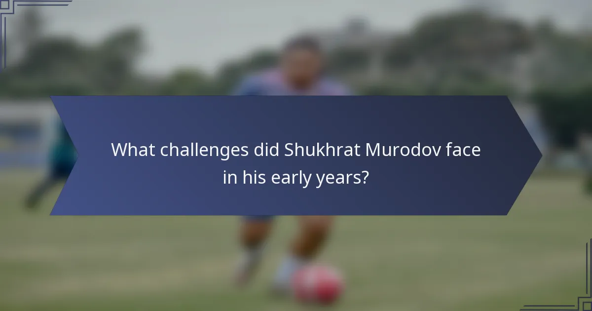 What challenges did Shukhrat Murodov face in his early years?
