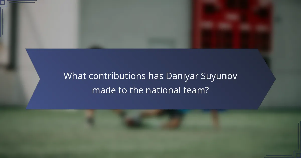 What contributions has Daniyar Suyunov made to the national team?
