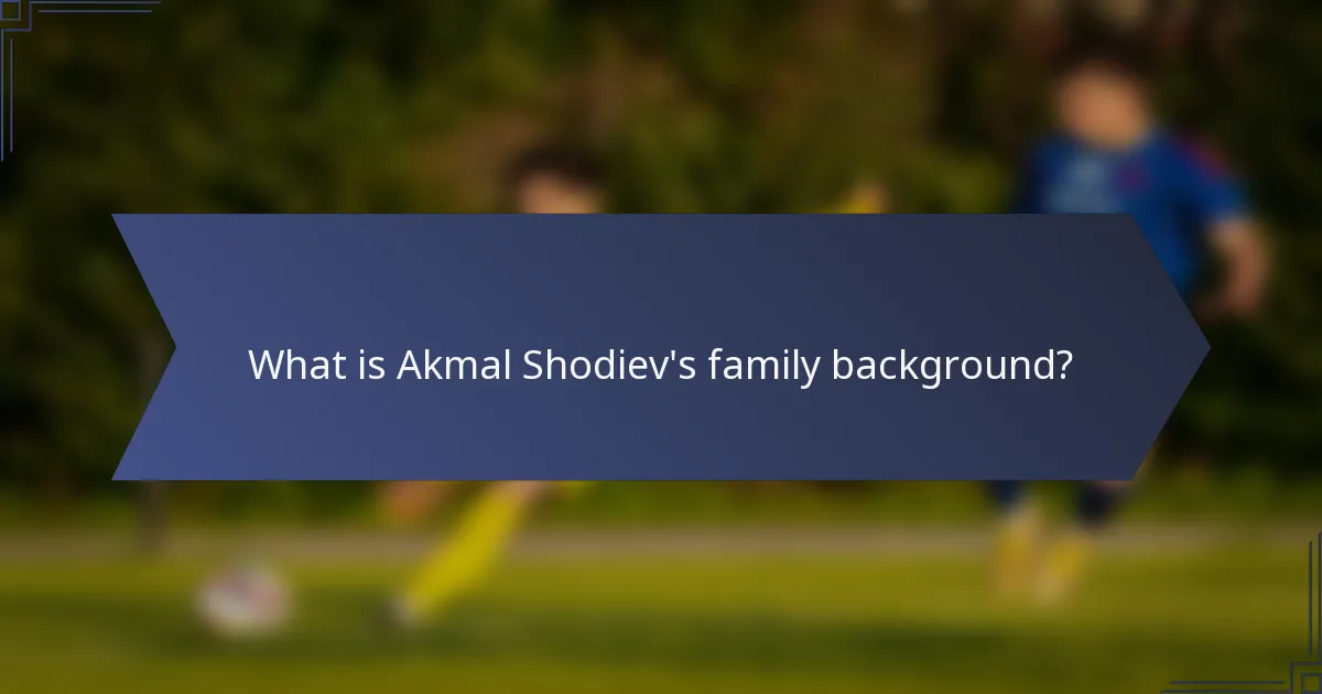 What is Akmal Shodiev's family background?