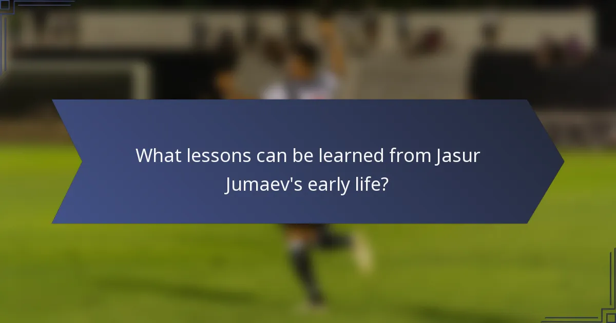What lessons can be learned from Jasur Jumaev's early life?