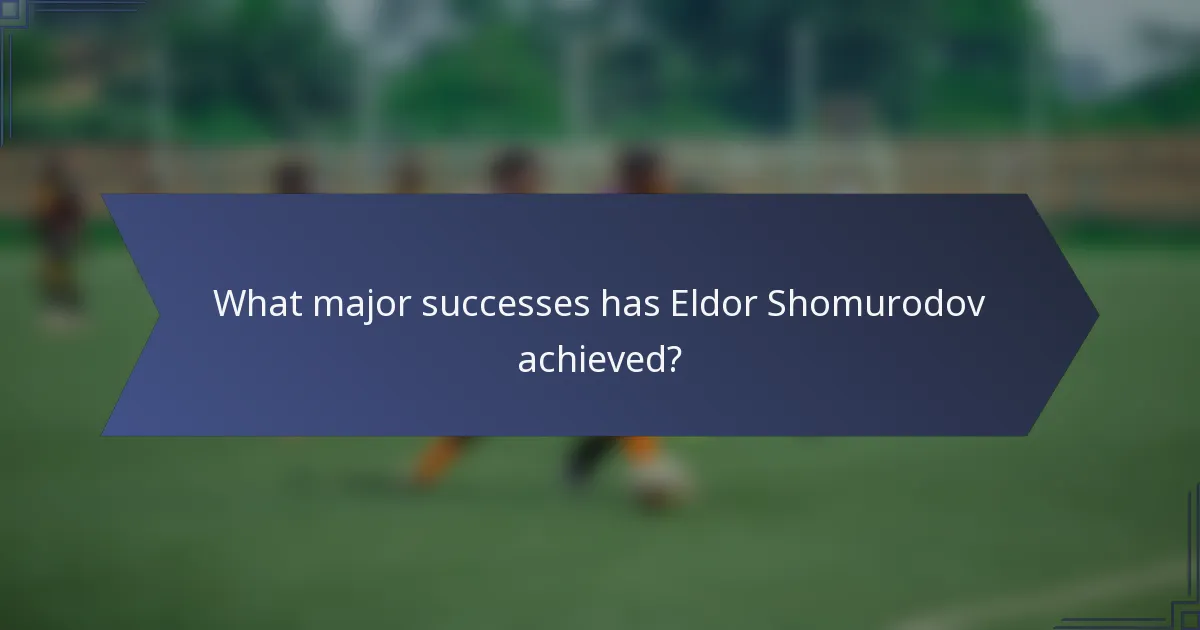 What major successes has Eldor Shomurodov achieved?