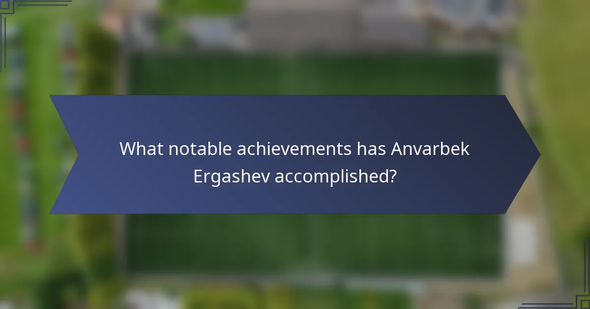 What notable achievements has Anvarbek Ergashev accomplished?