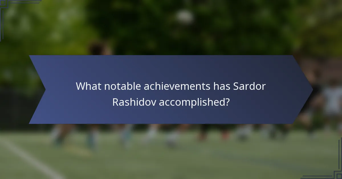 What notable achievements has Sardor Rashidov accomplished?