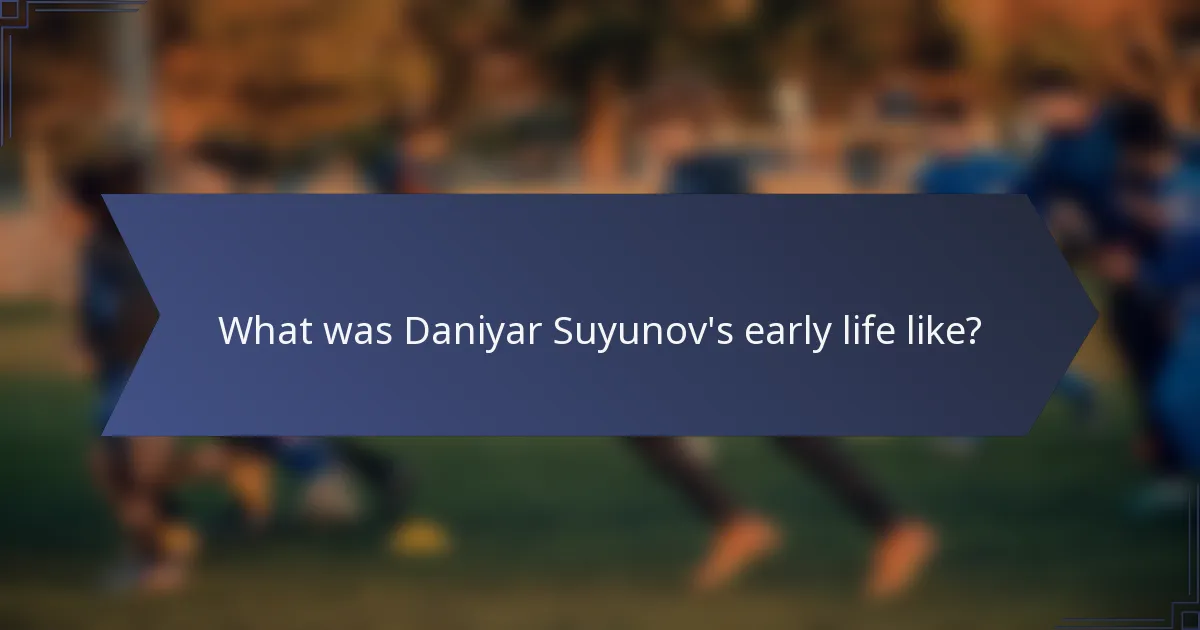 What was Daniyar Suyunov's early life like?